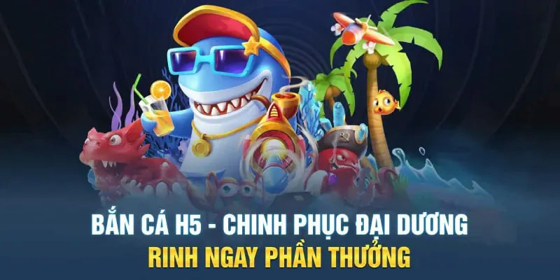 Bắn cá H5 là gì