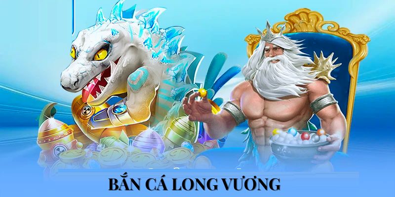Bắn cá Long Vương
