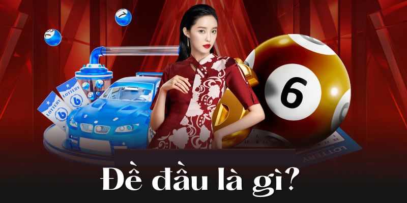 Đề đầu là gì luôn thu hút đông đảo người chơi tham gia trải nghiệm