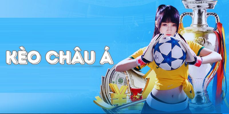 Kèo châu Á là gì trở thành đề tài được người chơi cá cược quan tâm