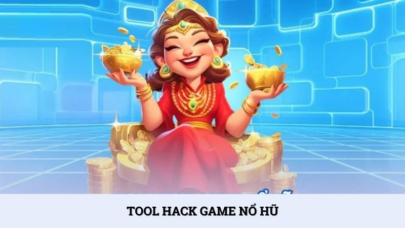 Tool hack game nổ hũ